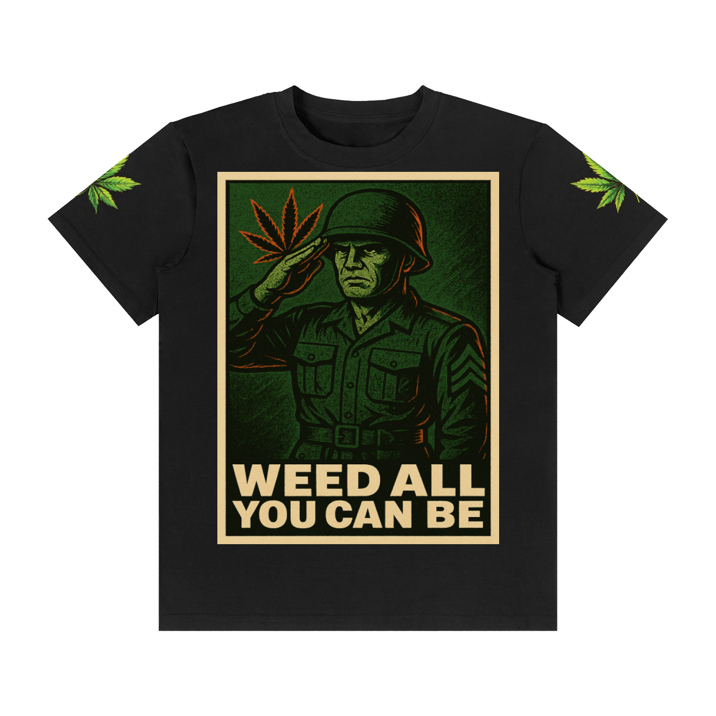 Weed All You Can Be T-Shirt