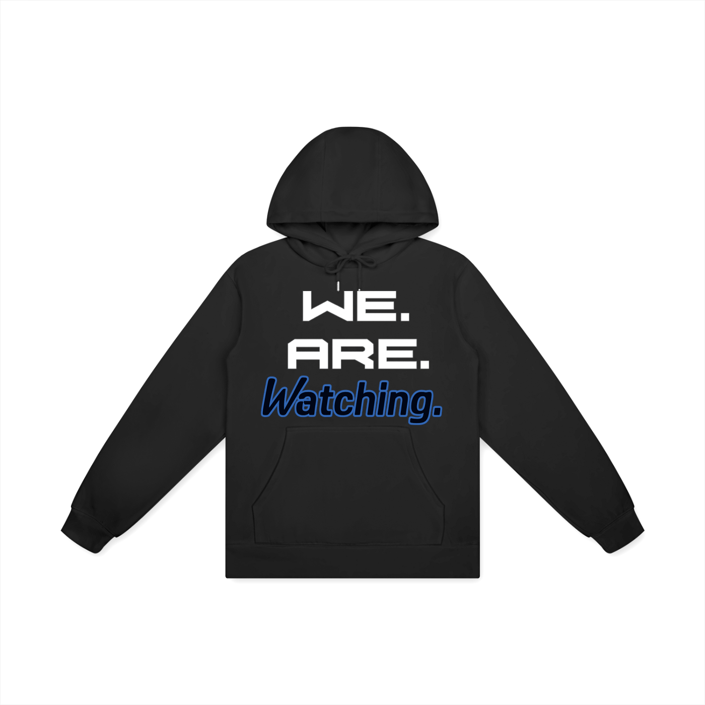 We. Are. Watching. Hoodie