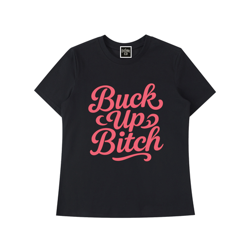 Buck Up Bitch T-Shirt